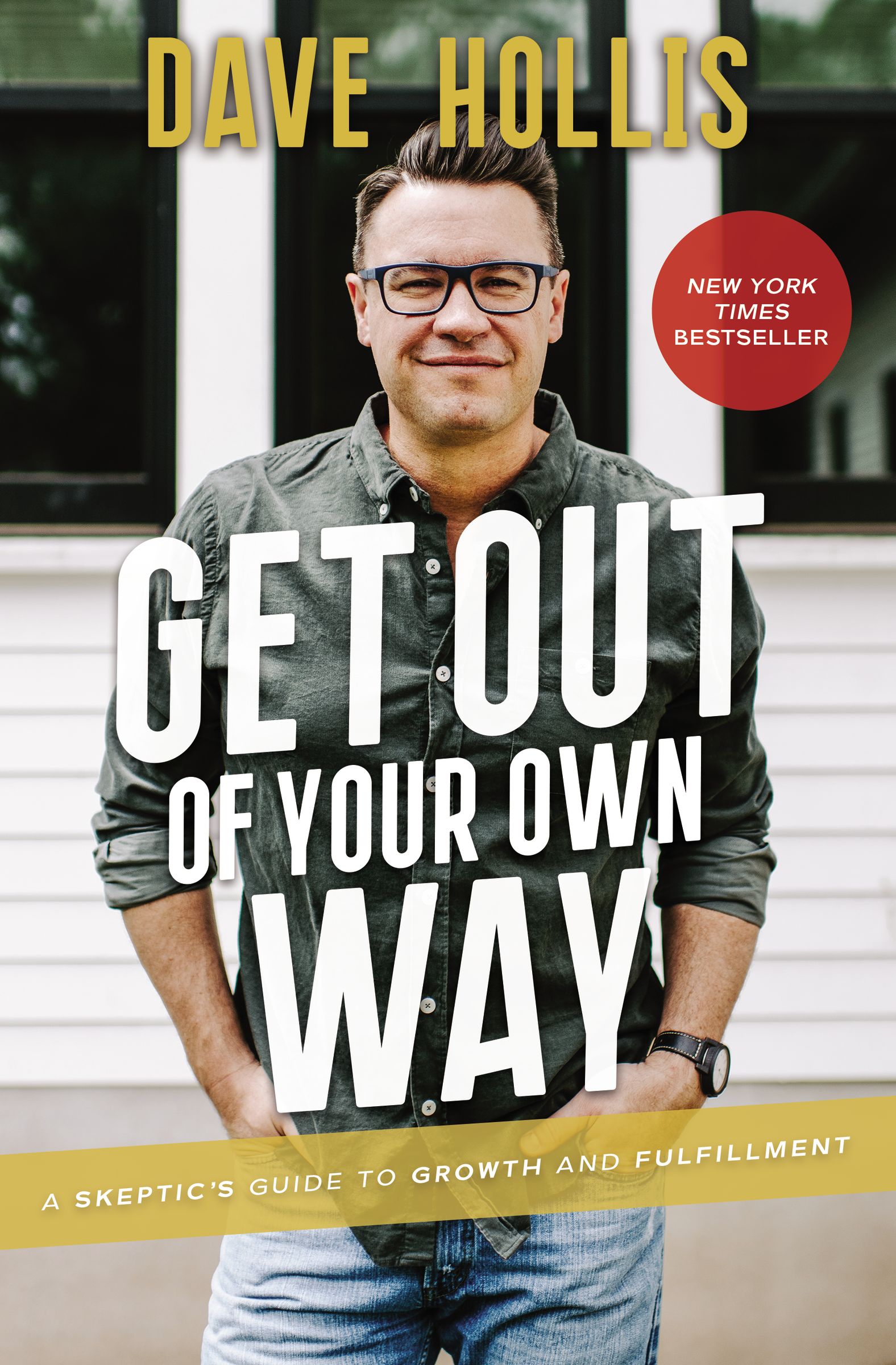 Get Out of Your Own Way : A Skeptic’s Guide to Growth and Fulfillment | Hollis, Dave