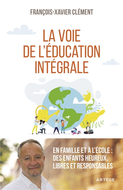 voie de l'éducation intégrale (La) | Clément, François-Xavier