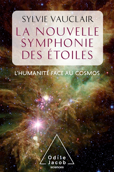 Nouvelle symphonie des étoiles (La) : l'humanité face aux cosmos  | Vauclair, Sylvie
