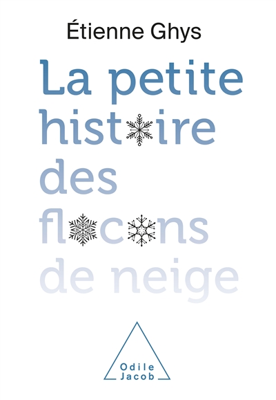 Petite histoire des flocons de neige (La) | Ghys, Etienne