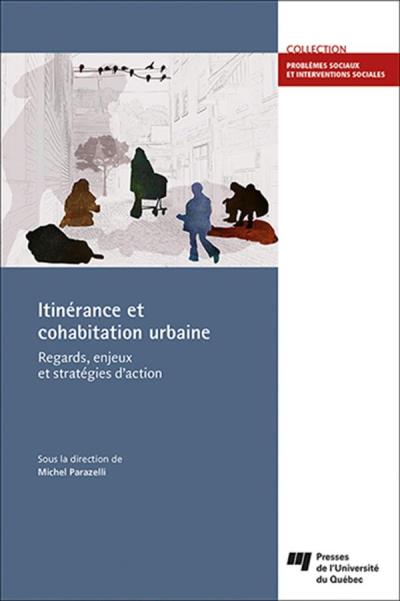 Itinérance et cohabitation urbaine : Regards, enjeux et stratégies d'action | Parazelli, Michel
