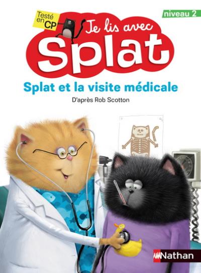 Je lis avec Splat : Niveau 3 - Splat et la visite médicale | Rob Scotton