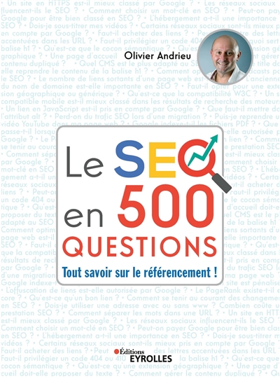 SEO en 500 questions : tout savoir sur le référencement ! (Le) | Andrieu, Olivier