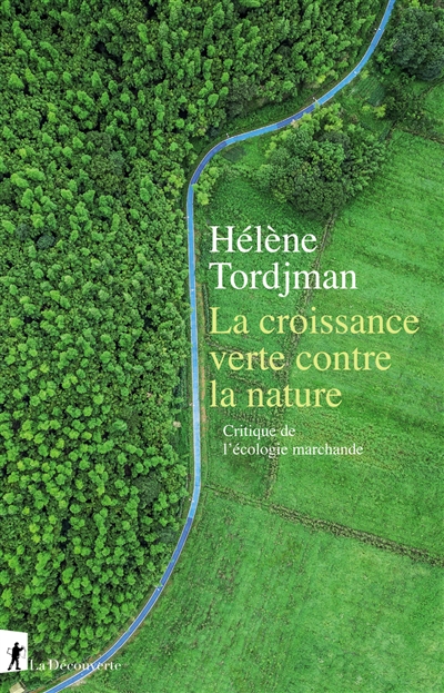 Croissance verte contre la nature (La) : critique de l'écologie marchande | Tordjman, Hélène