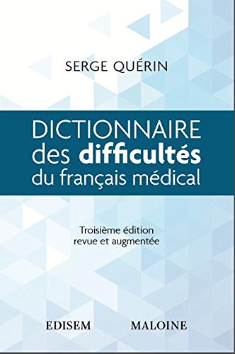 Dictionnaire des difficultés du français médical, 3e édition | Quérin, Serge