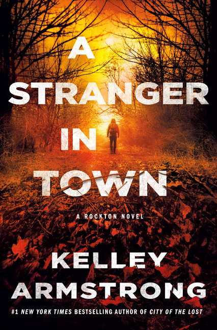 A Stranger in Town : A Rockton Novel | Armstrong, Kelley