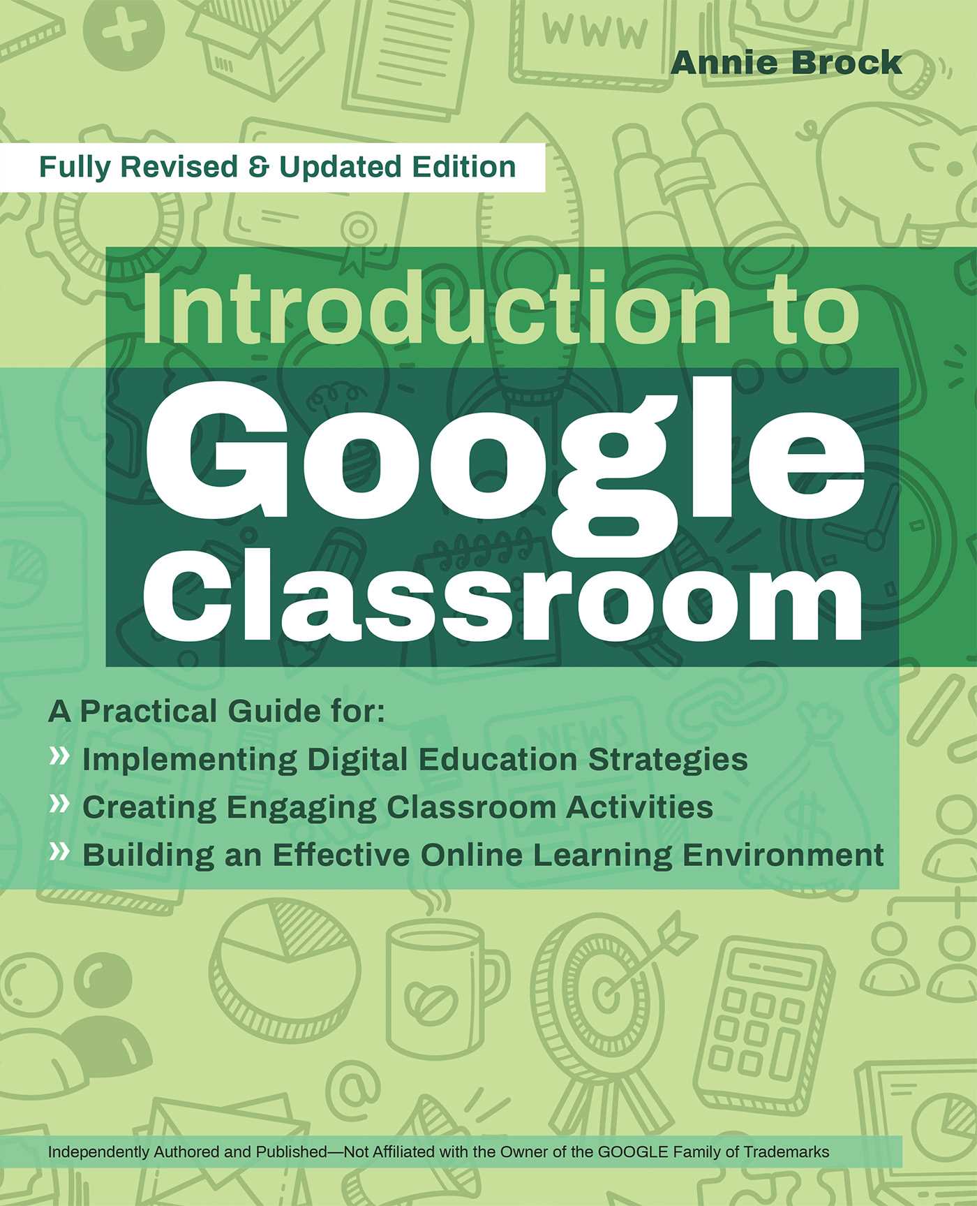 Introduction to Google Classroom : A Practical Guide for Implementing Digital Education Strategies, Creating Engaging Classroom Activities, and Building an Effective Online Learning Environment | Brock, Annie