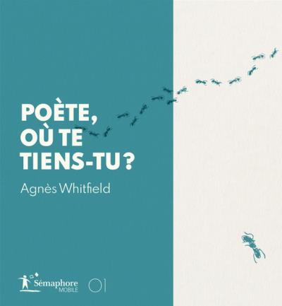 Poète, où te tiens-tu? | Agnès Whitfield