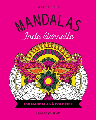 Mandalas Inde éternelle : 100 mandalas à colorier | Guilloux, Alan