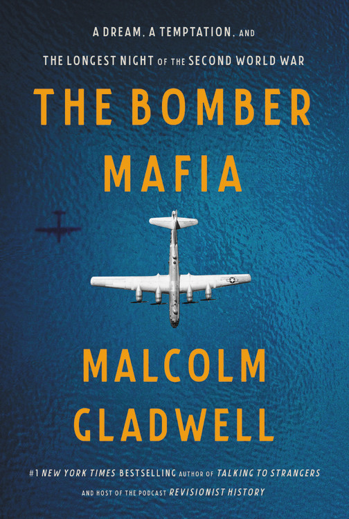 The Bomber Mafia : A Dream, a Temptation, and the Longest Night of the Second World War | Gladwell, Malcolm