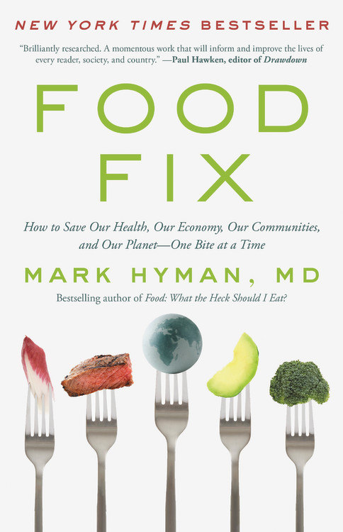 Food Fix : How to Save Our Health, Our Economy, Our Communities, and Our Planet--One Bite at a Time | Hyman, Dr. Mark