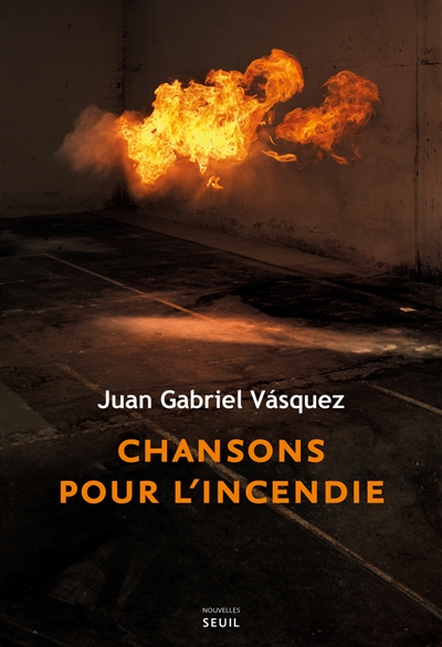 Chansons pour l'incendie | Vasquez, Juan Gabriel