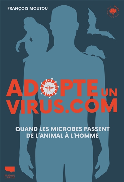 Adopte un virus.com : quand les microbes passent de l'animal à l'homme | Moutou, François