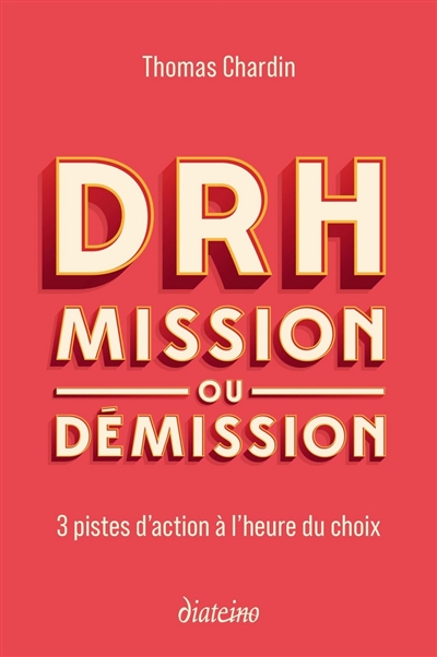 DRH : mission ou démission : 3 pistes d'action à l'heure du choix  | Chardin, Thomas