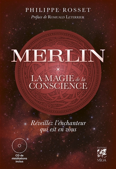Merlin : la magie de la conscience : réveillez l'enchanteur qui est en vous | Rosset, Philippe