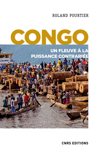 Congo : un fleuve à la puissance contrariée | Pourtier, Roland