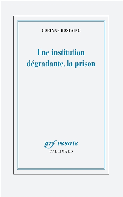 Une institution dégradante, la prison | Rostaing, Corinne