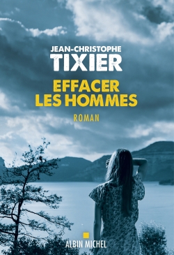 Effacer les hommes | Tixier, Jean-Christophe