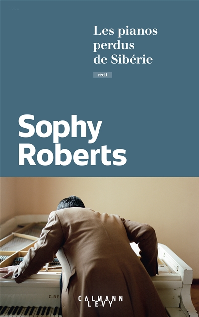 Pianos perdus de Sibérie (Les) | Roberts, Sophy
