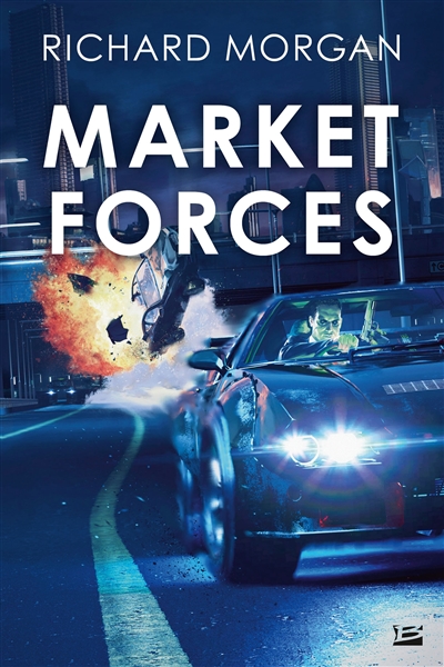 Market forces | Morgan, Richard K.