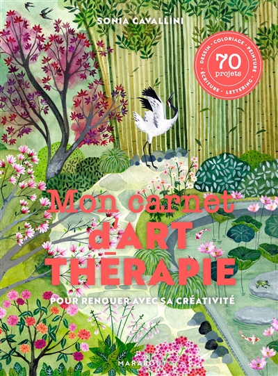 Mon carnet d'art-thérapie : 70 projets pour s'évader et renouer avec sa créativité | Cavallini, Sonia