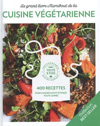 Grand livre Marabout de la cuisine végétarienne : 400 recettes pour manger sain et éthique toute l'année  (Le) | 