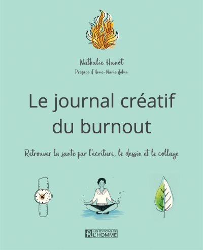 Journal créatif du burnout : Le retour à la santé par l'écriture, le dessin et le collage (Le) | Hanot, Nathalie