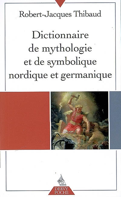 Dictionnaire de mythologie et de symbolique nordique et germanique | Thibaud, Robert-Jacques