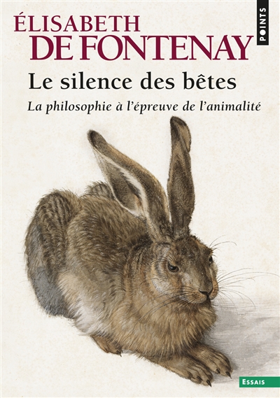 Le silence des bêtes : la philosophie à l'épreuve de l'animalité | Fontenay, Elisabeth de