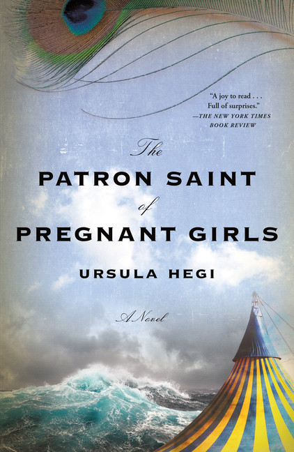 The Patron Saint of Pregnant Girls : A Novel | Hegi, Ursula