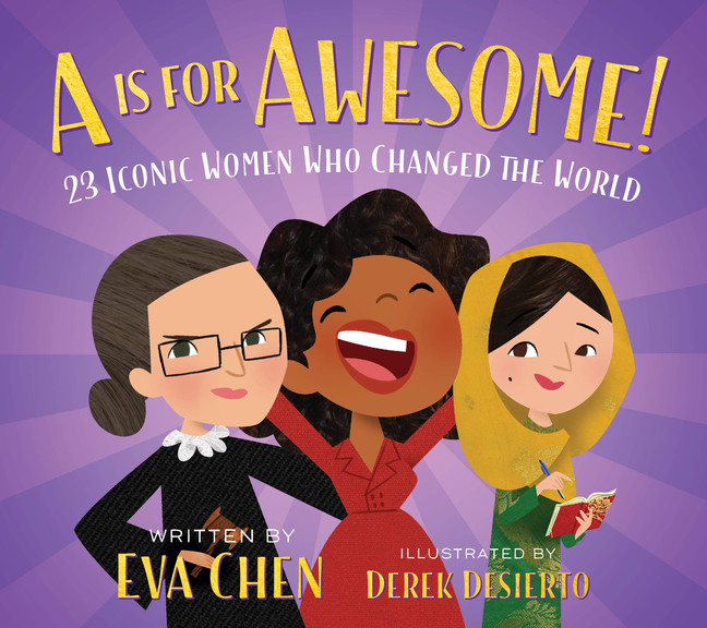A Is for Awesome! : 23 Iconic Women Who Changed the World | Chen, Eva