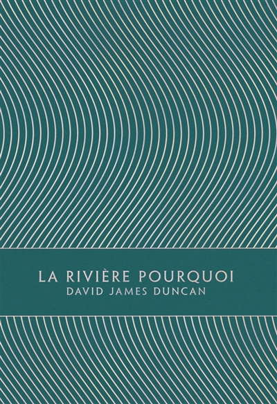 rivière Pourquoi (La) | Duncan, David James