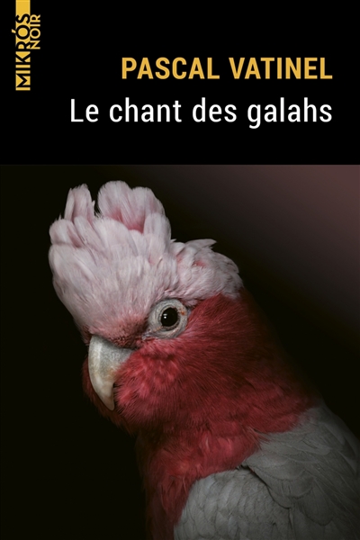 chant des galahs (Le) | Vatinel, Pascal