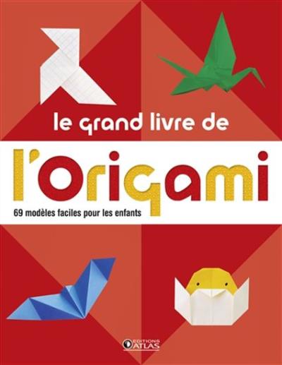 Le Grand livre de l'origami : 69 modèles faciles pour les enfants | Collectif