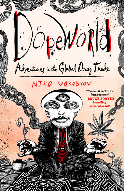 Dopeworld : Adventures in the Global Drug Trade | Vorobyov, Niko