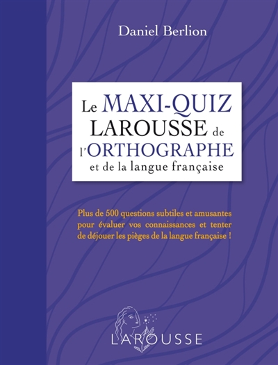 maxi-quiz Larousse de l'orthographe et de la langue française (Le) | Berlion, Daniel