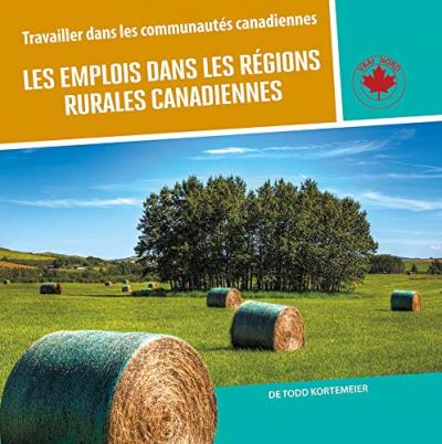 emplois dans les régions rurales canadiennes (Les) | Kortemeier, Todd