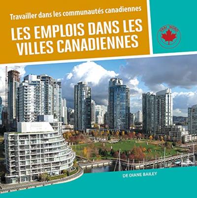 emplois dans les villes canadiennes (Les) | Bailey, Diane