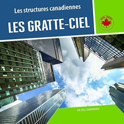 Les structures canadiennes - Les gratte-ciel | Sherman, Jill