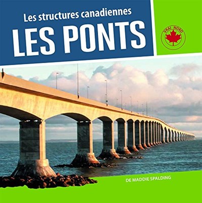 Les structures canadiennes - Les ponts  | Spalding, Maddie