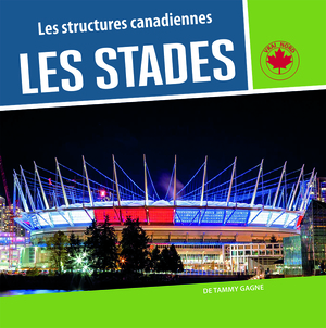 Les structures canadiennes - Les stades  | Gagne, Tammy