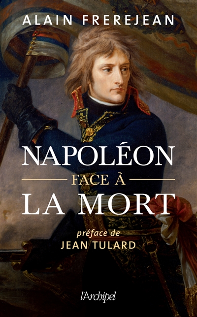 Napoléon face à la mort | Frerejean, Alain