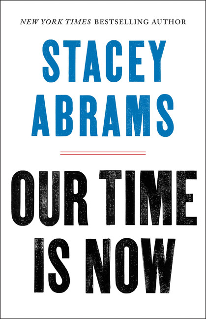 Our Time Is Now : Power, Purpose, and the Fight for a Fair America | Abrams, Stacey