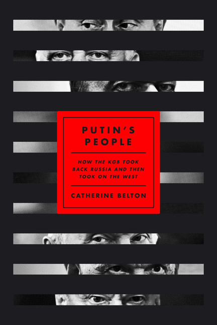 Putin's People : How the KGB Took Back Russia and Then Took On the West | Belton, Catherine