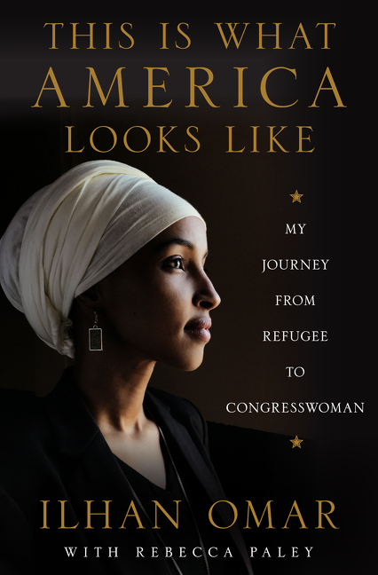 This Is What America Looks Like : My Journey from Refugee to Congresswoman | Omar, Ilhan