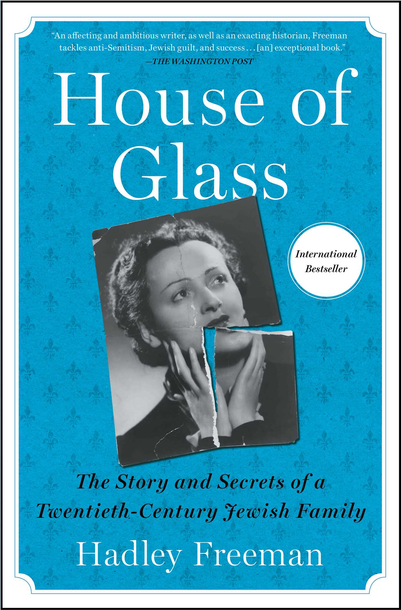 House of Glass : The Story and Secrets of a Twentieth-Century Jewish Family | Freeman, Hadley