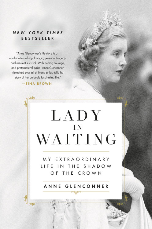 Lady in Waiting : My Extraordinary Life in the Shadow of the Crown | Glenconner, Anne