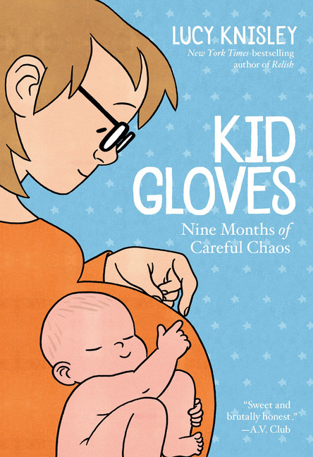 Kid Gloves : Nine Months of Careful Chaos | Knisley, Lucy