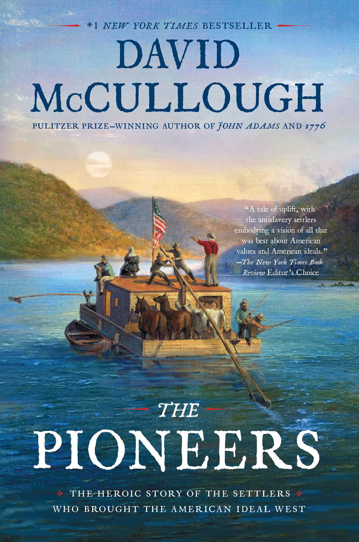 The Pioneers : The Heroic Story of the Settlers Who Brought the American Ideal West | McCullough, David
