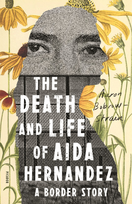 The Death and Life of Aida Hernandez : A Border Story | Bobrow-Strain, Aaron